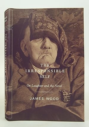 The Irresponsible Self - On Laughter And the Novel (FIRST EDITION)