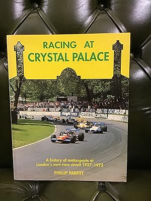 Immagine del venditore per Racing at Crystal Palace: A history of motorsports at London's own race circuit 1927-1972 venduto da Kerr & Sons Booksellers ABA