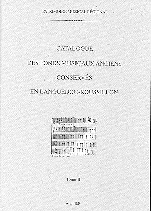 CATALOGUE DES FONDS MUSICAUX ANCIENS CONSERVÉS EN LANGUEDOC - ROUSSILLON . TOME I I