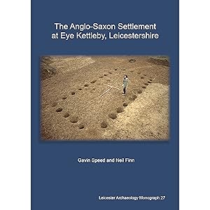 Seller image for The Anglo-Saxon Settlement at Eye Kettleby, Leicestershire (Leicester Archaeology Monograph, 27) for sale by Joseph Burridge Books