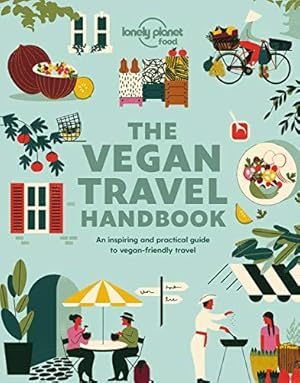 Seller image for Lonely Planet Vegan Travel Handbook: An Inspiring and Practical Guide to Vegan-friendly Travel (Lonely Planet Food) for sale by WeBuyBooks