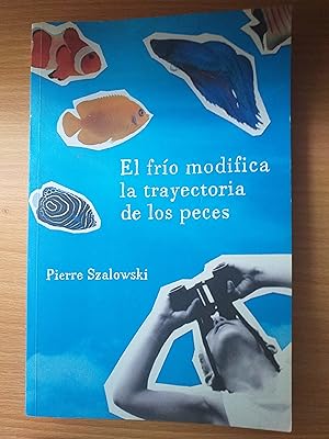 Image du vendeur pour El fro modifica la trayectoria de los peces-Edicin anticipada(pruebas sin corregir) mis en vente par Libros Ramban