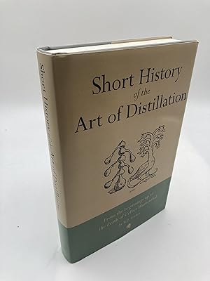 Image du vendeur pour Short History of the Art of Distillation mis en vente par thebookforest.com