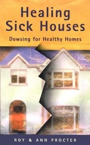 Bild des Verkufers fr Healing Sick Houses: Dowsing for Healthy Homes zum Verkauf von WeBuyBooks