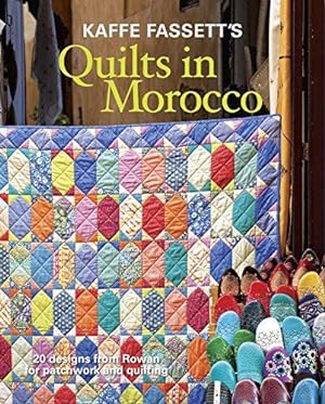 Image du vendeur pour Kaffe Fassett's Quilts in Morocco: 20 Designs from Rowan for Patchwork and Quilting mis en vente par WeBuyBooks