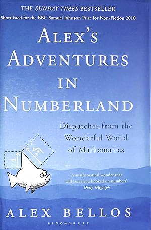 Immagine del venditore per Alex's Adventures in Numberland: Dispatches from the Wonderful World of Mathematics venduto da M Godding Books Ltd