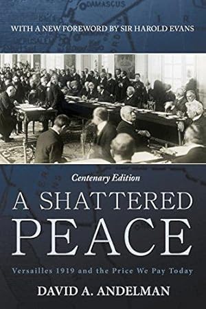 Seller image for A Shattered Peace: Versailles 1919 and the Price We Pay Today for sale by WeBuyBooks