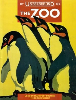 Imagen del vendedor de By Underground to the Zoo: London Transport Posters 1913 to the Present a la venta por WeBuyBooks