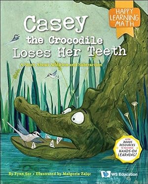 Image du vendeur pour Casey the Crocodile Loses Her Teeth : A Story About Addition and Subtraction mis en vente par GreatBookPrices