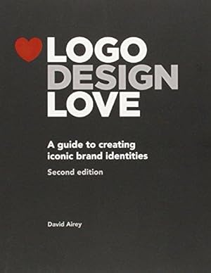 Imagen del vendedor de Logo Design Love: A Guide to Creating Iconic Brand Identities, 2nd Edition a la venta por WeBuyBooks