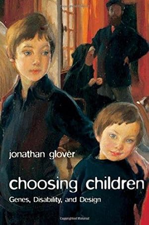 Image du vendeur pour Choosing Children: Genes, Disability, And Design (Uehiro Series In Practical Ethics) mis en vente par WeBuyBooks