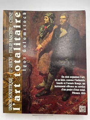 Imagen del vendedor de L'Art Totalitaire. Union Sovietique. IIIe Reich. Italie Fasciste. Chine a la venta por LIBRAIRIE GIL-ARTGIL SARL