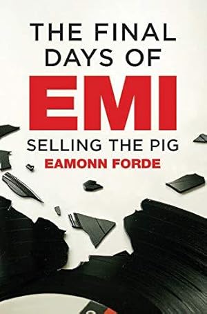 Seller image for The Final Days Of EMI: Selling the Pig for sale by WeBuyBooks