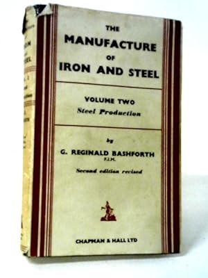 The Manufacture of Iron and Steel Volume Two: Steel Production