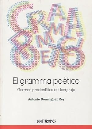 Imagen del vendedor de El gramma potico. Germen precientfico del lenguaje. a la venta por Librera y Editorial Renacimiento, S.A.