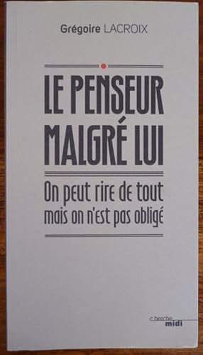 Imagen del vendedor de Le penseur malgr lui - On peut rire de tout mais on n'est pas oblig a la venta por ARTLINK