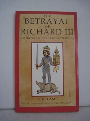 Immagine del venditore per THE BETRAYAL OF RICHARD III An Introduction to the Controversy venduto da BADGERS BOOKS ONLINE