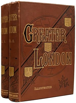 Greater London. A Narrative of its History, its People, and its Places