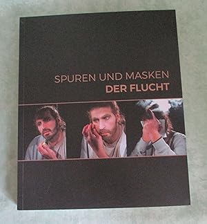 Spuren und Masken der Flucht. = Traces and masks of refugees. Katalog zur Ausstellung in der Land...