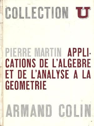 Bild des Verkufers fr Pierre Martin,. Applications de l'algbre et de l'analyse  la gomtrie : . M.P. et spciales AA' zum Verkauf von Ammareal