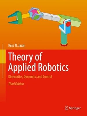 Seller image for Theory of Applied Robotics : Kinematics, Dynamics, and Control for sale by GreatBookPricesUK