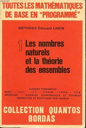 Bild des Verkufers fr Toutes les mathematiques de base en "programme" n 1: les nombres naturels et la thorie des ensembles. zum Verkauf von Ammareal