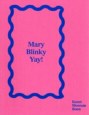 Seller image for Mary Blinky Yay! Mary Heilmann und Blinky Palermo im Dialog. Mary Heilmann and Blinky Palermo in a Dialogue. for sale by Antiquariat Querido - Frank Hermann