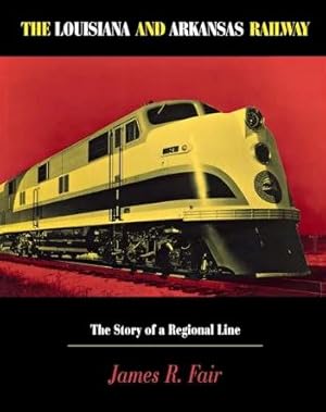 Seller image for The Louisiana and Arkansas Railway : The Story of a Regional Line for sale by Martin Bott Bookdealers Ltd