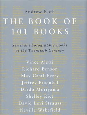 Seller image for The Book Of 101 Books. Seminal Photographic Books of the Twentieth Century. for sale by Antiquariat Querido - Frank Hermann