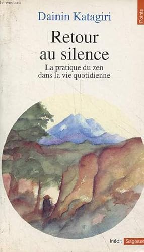 Retour au silence - La pratique du zen dans la vie quotidienne - Collection points sagesses n°54.