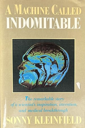 Seller image for A Machine Called Indomitable: The Remarkable Story of a Scientist's Inspiration, Invention, and Medical Breakthrough for sale by 32.1  Rare Books + Ephemera, IOBA, ESA
