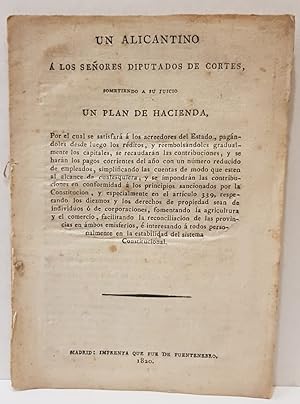 Un Alicantino a los Señores Diputados de Cortes, sometiendo a su juicio un plan de Hacienda,?