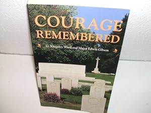 Seller image for Courage Remembered: The Story Behind the Construction and Maintenance of the Commonwealth's Military Cemeteries and Memorials of the Wars of 1914-18 and 1939-45 for sale by WeBuyBooks