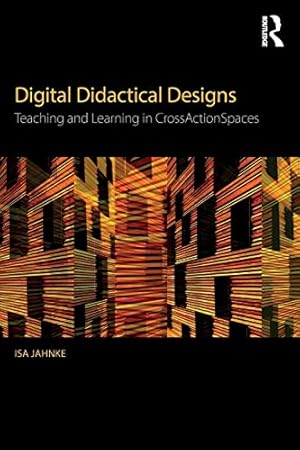 Bild des Verkufers fr Digital Didactical Designs: Teaching and Learning in CrossActionSpaces zum Verkauf von WeBuyBooks