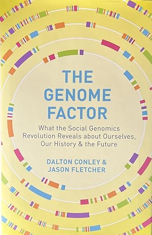 The Genome Factor: What the Social Genomics Revolution Reveals about Ourselves, Our History, and ...