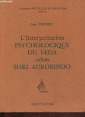 L'Interprétation psychologique du veda selon Shri Aurobindo - Collection mystiques et religions s...