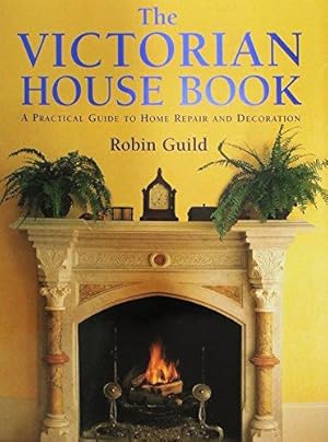 Immagine del venditore per The Victorian House Book: A Practical Guide to Home Repair and Decoration venduto da WeBuyBooks