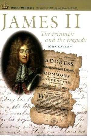 Immagine del venditore per James II: The Triumph and the Tragedy (English Monarchs: Treasures from the National Archives S.) venduto da WeBuyBooks