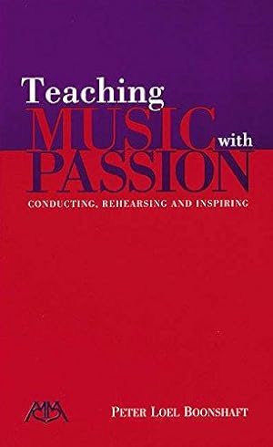 Image du vendeur pour Teaching Music with Passion: Conducting, Rehearsing and Inspiring mis en vente par WeBuyBooks