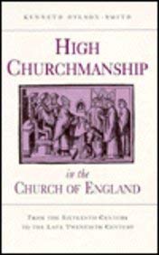 Bild des Verkufers fr High Churchmanship in the Church of England: From the Sixteenth Century to the Late Twentieth Century zum Verkauf von WeBuyBooks