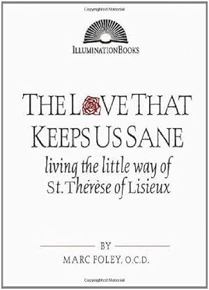 Seller image for Love That Keeps Us Sane, The: Living the Little Way of St. Thérèse of Lisieux (Illuminationbooks) for sale by WeBuyBooks