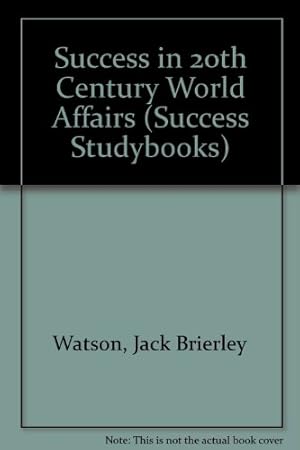 Bild des Verkufers fr Success in 20th Century World Affairs (Success Studybooks) zum Verkauf von WeBuyBooks