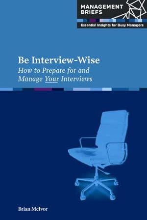Image du vendeur pour Be Interview-Wise: How to Prepare for and Manage Your Interviews mis en vente par WeBuyBooks
