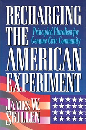 Seller image for Recharging the American Experiment: Principled Pluralism for Genuine Civic Community for sale by WeBuyBooks