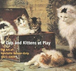 Bild des Verkufers fr Cats and Kittens at Play: The Art of Henriette Ronner-Knip 1821-1909 zum Verkauf von WeBuyBooks