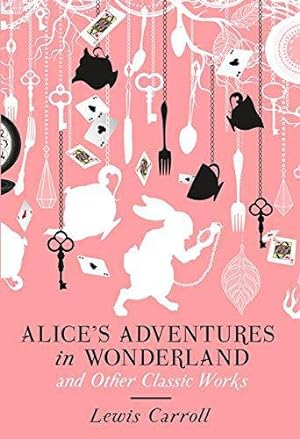 Image du vendeur pour Alice's Adventures in Wonderland and Other Classic Works (Amazing Values) mis en vente par WeBuyBooks