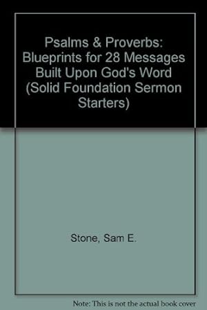 Bild des Verkufers fr Psalms & Proverbs: Blueprints for 28 Messages Built upon God's Word (Solid Foundation Sermon Starters Series) zum Verkauf von WeBuyBooks