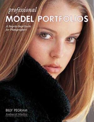 Bild des Verkufers fr Professional Model Portfolios: A Step-By-Step Guide for Photographers zum Verkauf von WeBuyBooks
