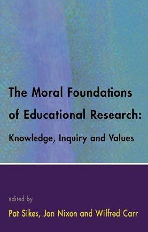 Bild des Verkufers fr The Moral Foundations Of Educational Research: Knowledge, Inquiry and Values zum Verkauf von WeBuyBooks