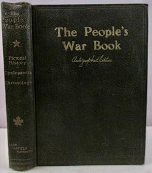 Imagen del vendedor de The People's War Book History, Cyclopaedia and Chronology of the Great World War and Canada's Part in the War. Autographed Edition. a la venta por Antique Emporium